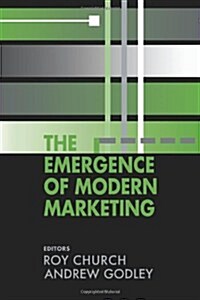 The Emergence of Modern Marketing (Paperback)