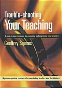 Trouble-Shooting Your Teaching: A Step-By-Step Guide to Analysing and Improving Your Practice (Paperback, 2)