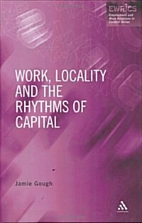 Work, Locality and the Rhythms of Capital (Paperback)