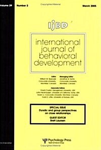 Dyadic and Group Perspectives on Close Relationships : Special Issue of International Journal of Behavioral Development (Paperback)