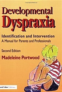 Developmental Dyspraxia : Identification and Intervention: A Manual for Parents and Professionals (Paperback, 2 ed)