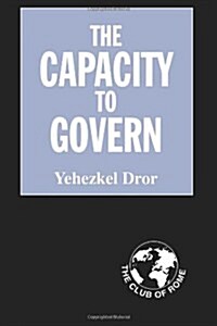 The Capacity to Govern : A Report to the Club of Rome (Paperback)