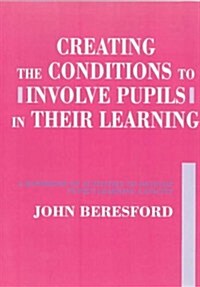 Creating the Conditions to Involve Pupils in Their Learning (Paperback)