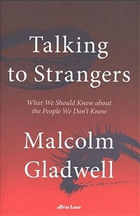 Talking to Strangers : What We Should Know about the People We Don't Know (Hardcover)