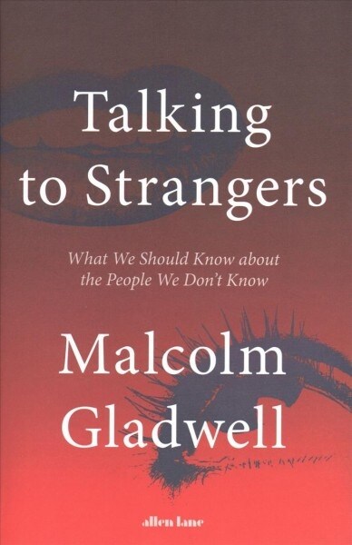 Talking to Strangers : What We Should Know about the People We Dont Know (Hardcover)