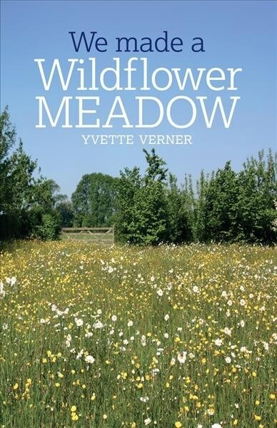 We Made a Wildflower Meadow (Paperback, 2 ed)