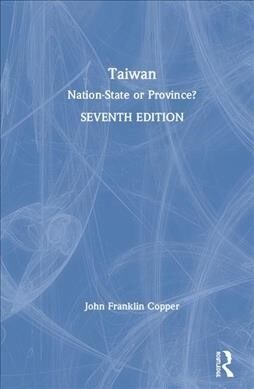 Taiwan : Nation-State or Province? (Hardcover, 7 ed)