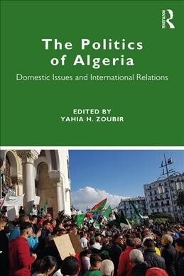 The Politics of Algeria : Domestic Issues and International Relations (Paperback)