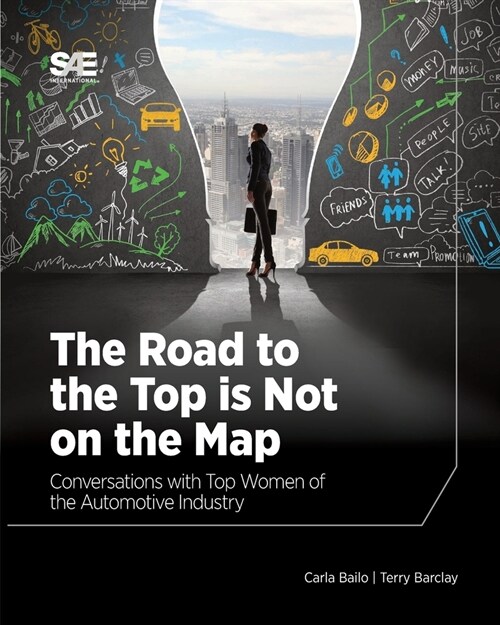 The Road to the Top is Not on the Map: Conversations with Top Women of the Automotive Industry (Paperback)