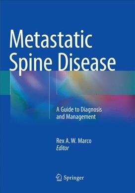 Metastatic Spine Disease: A Guide to Diagnosis and Management (Paperback, Softcover Repri)