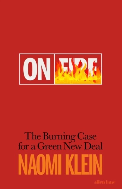 On Fire : The Burning Case for a Green New Deal (Hardcover)
