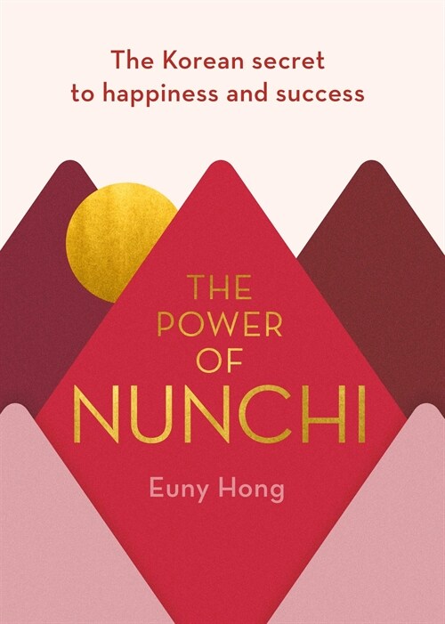 The Power of Nunchi : The Korean Secret to Happiness and Success (Hardcover)