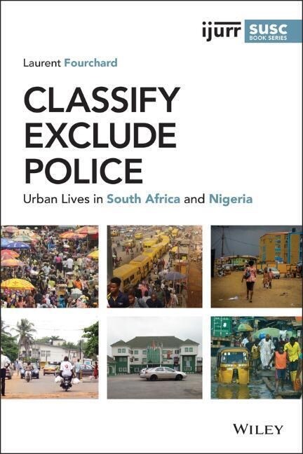 Classify, Exclude, Police: Urban Lives in South Africa and Nigeria (Paperback)