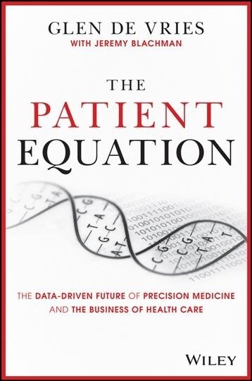 The Patient Equation: The Precision Medicine Revolution in the Age of Covid-19 and Beyond (Hardcover)