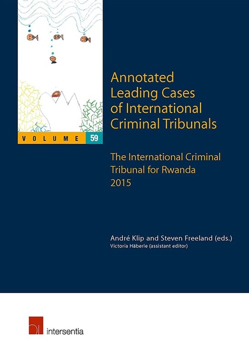 Annotated Leading Cases of International Criminal Tribunals - volume 59 : The International Criminal Tribunal for Rwanda 2015 (Paperback)