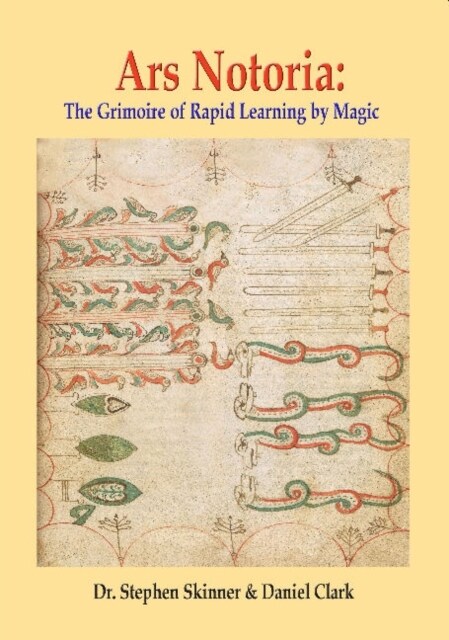 Ars Notoria : The Grimoire of Rapid Learning by Magic, with the Golden Flowers of Apollonius of Tyana (Hardcover)