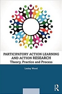 Participatory Action Learning and Action Research : Theory, Practice and Process (Paperback)