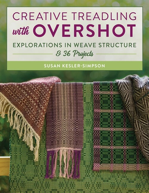 Creative Treadling with Overshot: Explorations in Weave Structure & 36 Projects (Paperback)