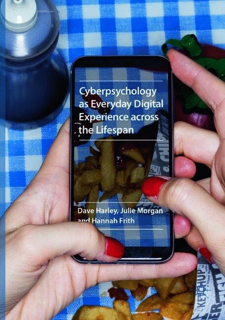 Cyberpsychology as Everyday Digital Experience across the Lifespan (Paperback)