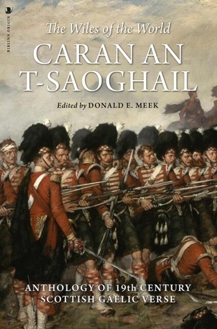 Caran An-t-saoghail (The Wiles of the World) : An Anthology of Nineteenth-century Gaelic Verse (Paperback)