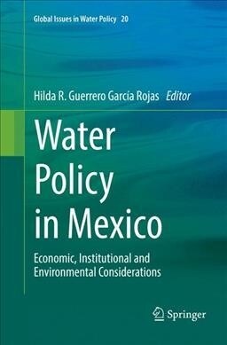 Water Policy in Mexico: Economic, Institutional and Environmental Considerations (Paperback, Softcover Repri)