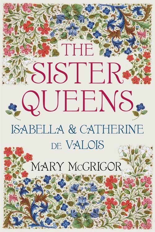 The Sister Queens : Isabella and Catherine de Valois (Paperback, 2 ed)
