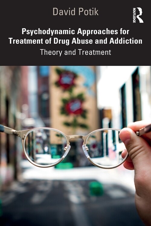 Psychodynamic Approaches for Treatment of Drug Abuse and Addiction : Theory and Treatment (Paperback)