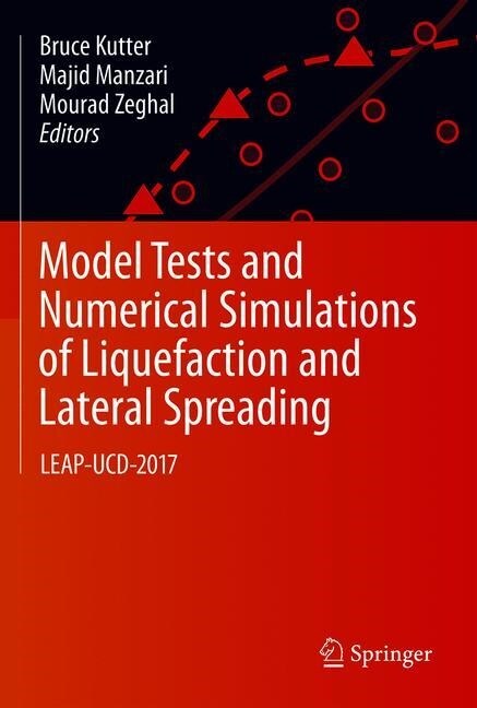 Model Tests and Numerical Simulations of Liquefaction and Lateral Spreading: Leap-Ucd-2017 (Hardcover, 2020)