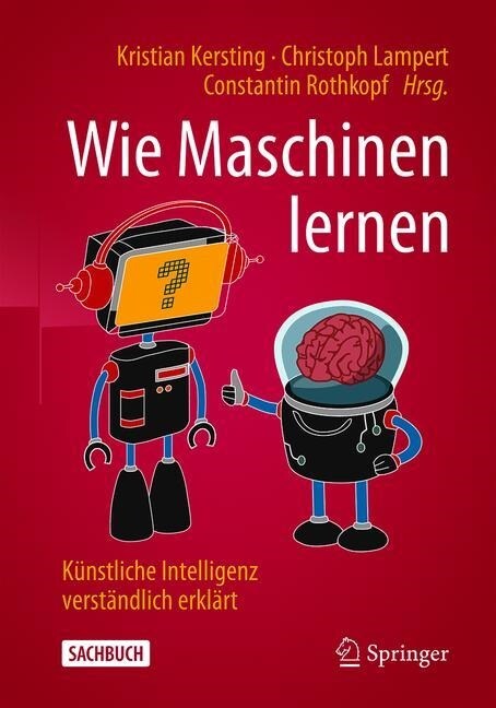 Wie Maschinen Lernen: K?stliche Intelligenz Verst?dlich Erkl?t (Paperback, 1. Aufl. 2019)