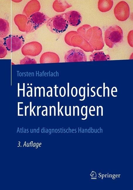 H?atologische Erkrankungen: Atlas Und Diagnostisches Handbuch (Hardcover, 3., Vollst. Ube)