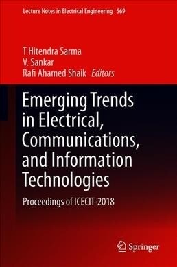 Emerging Trends in Electrical, Communications, and Information Technologies: Proceedings of Icecit-2018 (Hardcover, 2020)