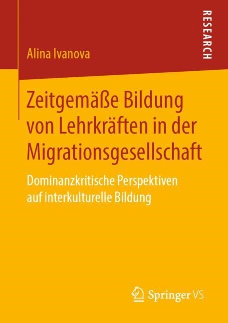 Zeitgem癌e Bildung Von Lehrkr?ten in Der Migrationsgesellschaft: Dominanzkritische Perspektiven Auf Interkulturelle Bildung (Paperback, 1. Aufl. 2020)