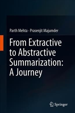 From Extractive to Abstractive Summarization: A Journey (Hardcover)