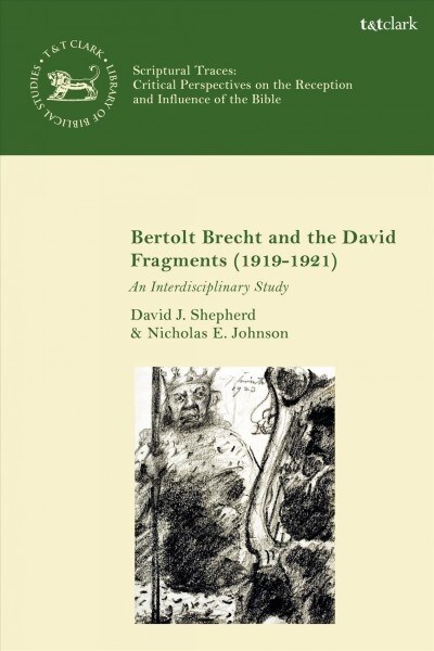 Bertolt Brecht and the David Fragments (1919-1921) : An Interdisciplinary Study (Hardcover)
