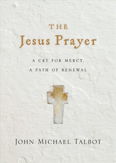 The Jesus Prayer: A Cry for Mercy, a Path of Renewal (Paperback)