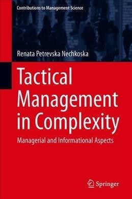 Tactical Management in Complexity: Managerial and Informational Aspects (Hardcover, 2020)