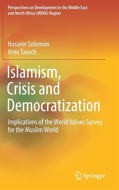 Islamism, Crisis and Democratization: Implications of the World Values Survey for the Muslim World (Hardcover, 2020)