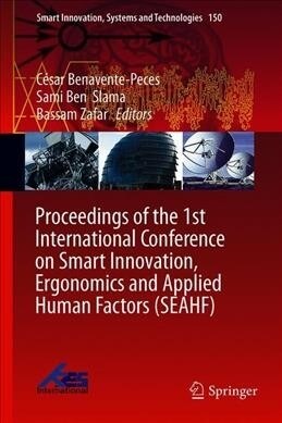 Proceedings of the 1st International Conference on Smart Innovation, Ergonomics and Applied Human Factors (SEAHF) (Hardcover)