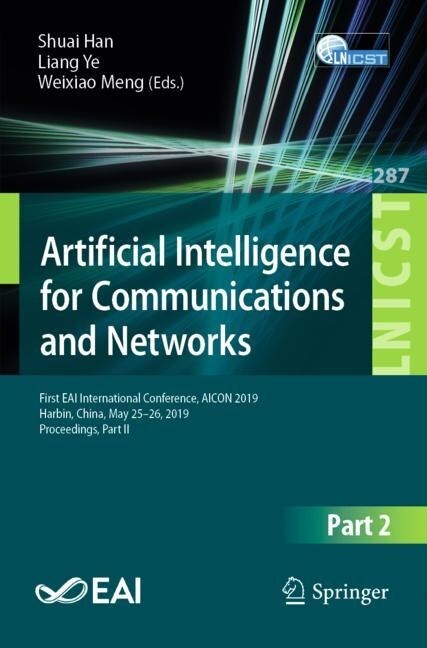 Artificial Intelligence for Communications and Networks: First Eai International Conference, Aicon 2019, Harbin, China, May 25-26, 2019, Proceedings, (Paperback, 2019)
