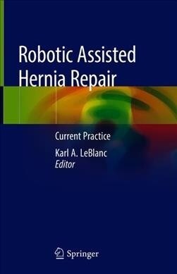 Robotic Assisted Hernia Repair: Current Practice (Hardcover, 2019)