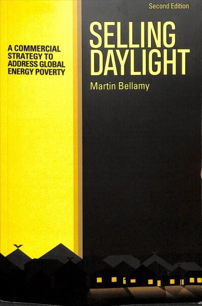 Selling Daylight : A commercial strategy to address global energy poverty (Paperback, 2 ed)