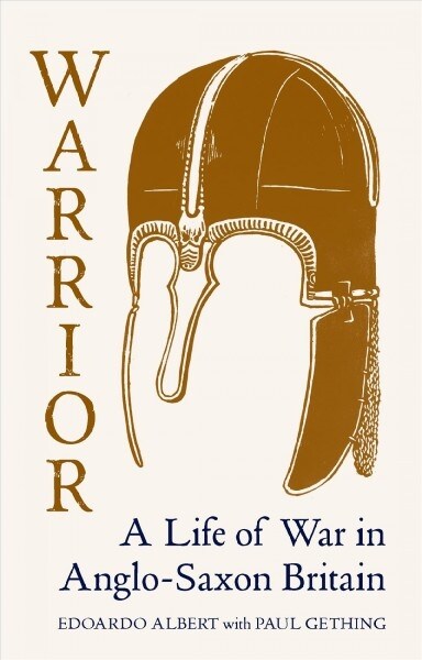 Warrior : A Life of War in Anglo-Saxon Britain (Hardcover)