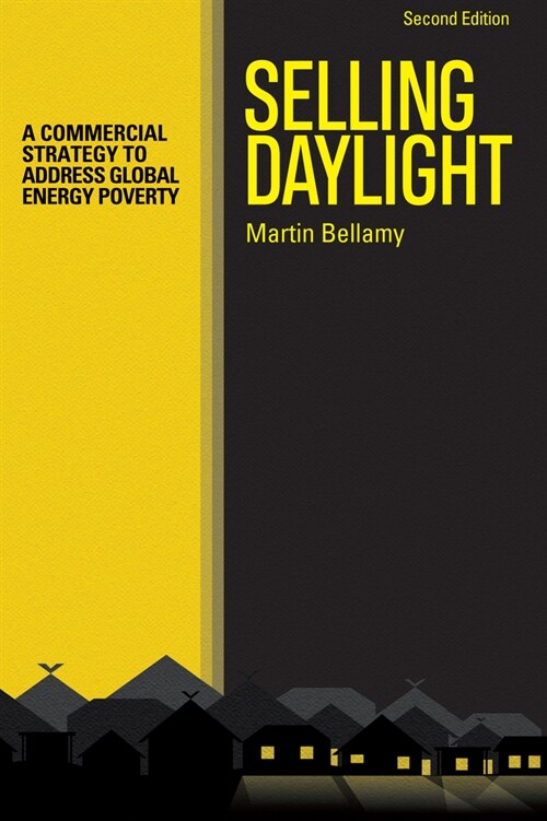 Selling Daylight : A commercial strategy to address global energy poverty (Hardcover, 2 ed)