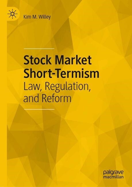 Stock Market Short-Termism: Law, Regulation, and Reform (Hardcover, 2019)