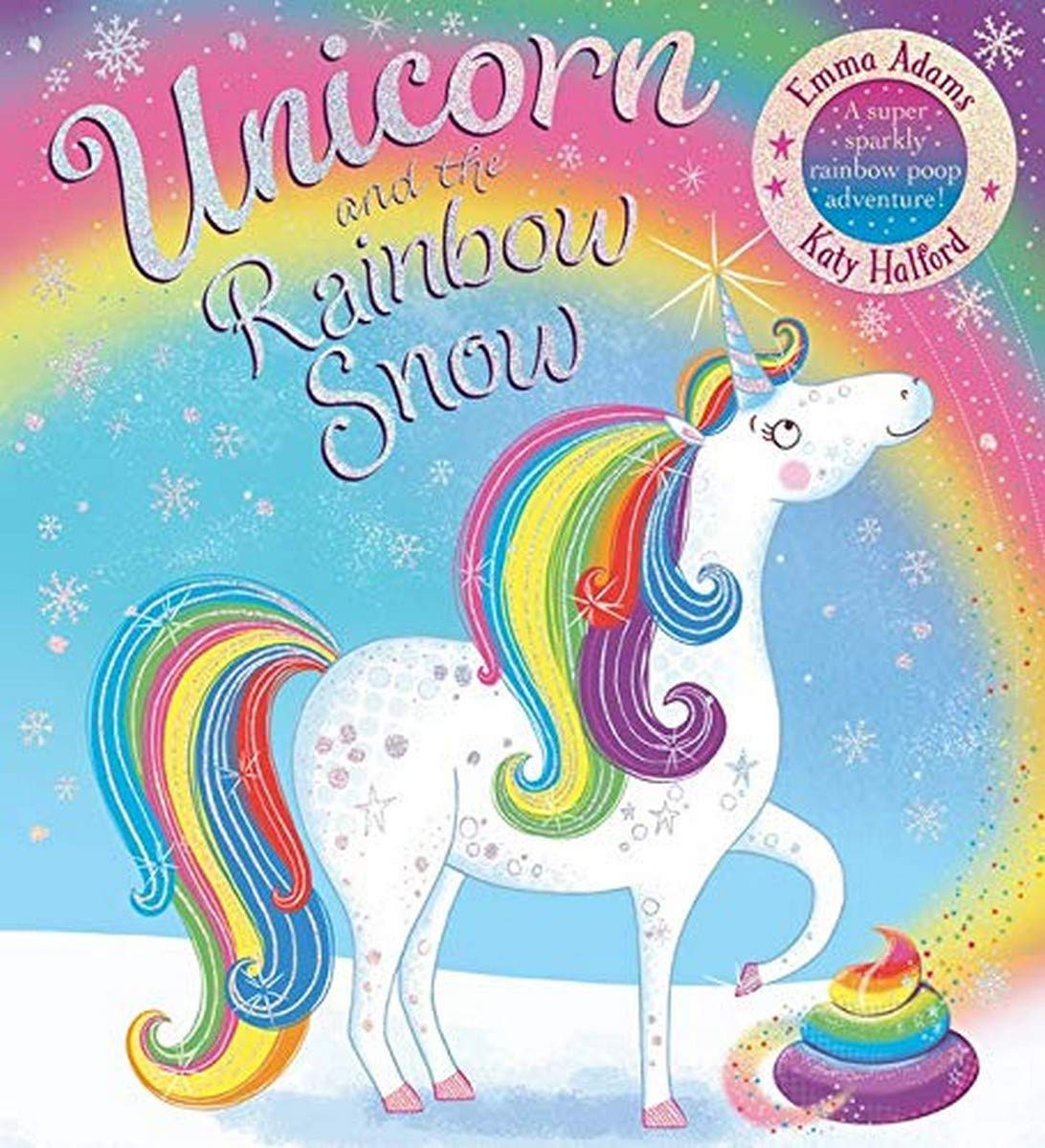 Unicorn and the Rainbow Snow: a super sparkly rainbow poop adventure (Paperback)