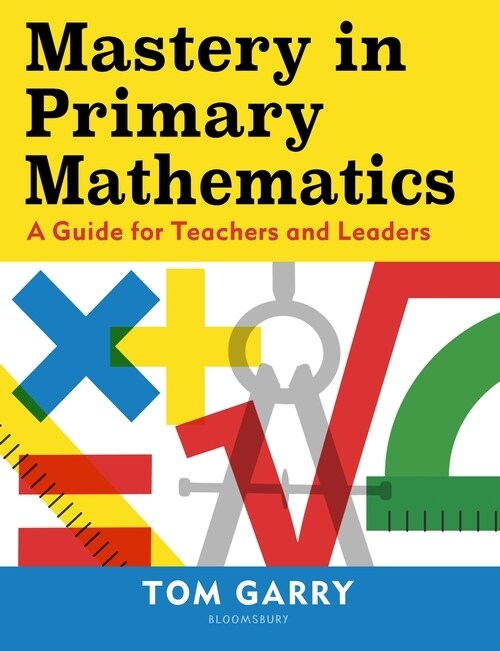 Mastery in Primary Mathematics : A Guide for Teachers and Leaders (Paperback)