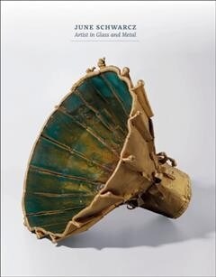 June Schwarcz: Artist in Glass and Metal (Hardcover)