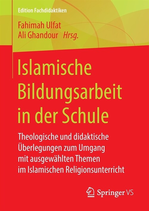 Islamische Bildungsarbeit in Der Schule: Theologische Und Didaktische ?erlegungen Zum Umgang Mit Ausgew?lten Themen Im Islamischen Religionsunterric (Paperback, 1. Aufl. 2020)