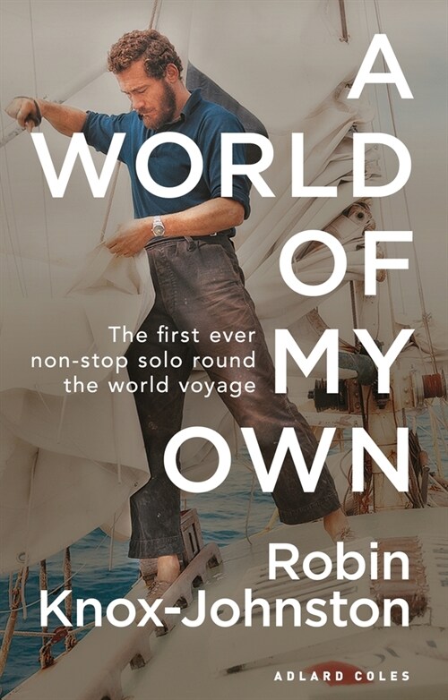 A World of My Own : The First Ever Non-stop Solo Round the World Voyage (Paperback)