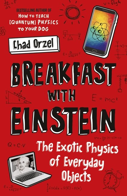 Breakfast with Einstein : The Exotic Physics of Everyday Objects (Paperback)